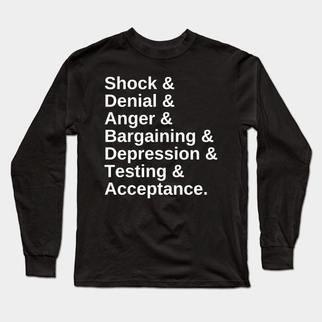 Stages & Grief & Font & White Text Long Sleeve T-Shirt by CerberusPuppy